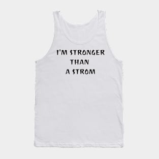 I'm stronger than a strom Tank Top